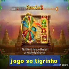 jogo so tigrinho