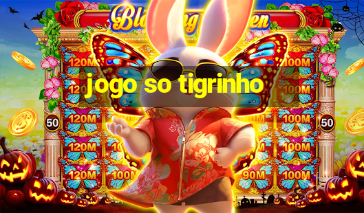 jogo so tigrinho