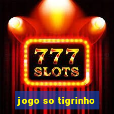 jogo so tigrinho