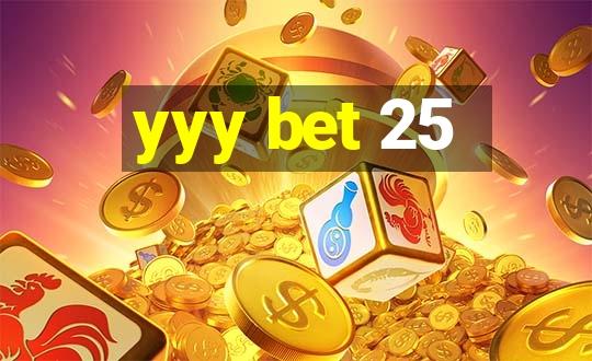 yyy bet 25