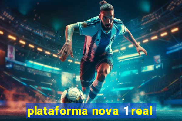 plataforma nova 1 real