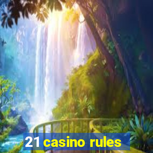 21 casino rules