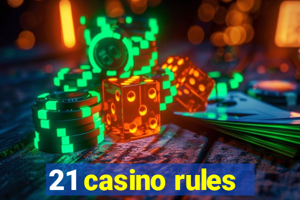 21 casino rules