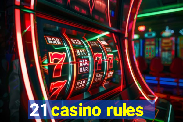 21 casino rules