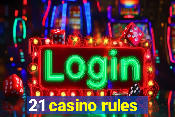 21 casino rules