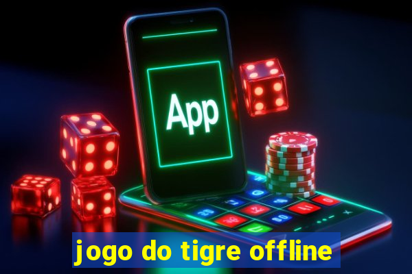 jogo do tigre offline