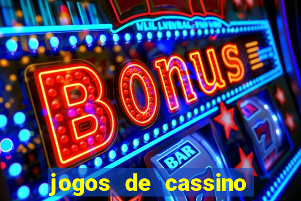 jogos de cassino que da bonus no cadastro