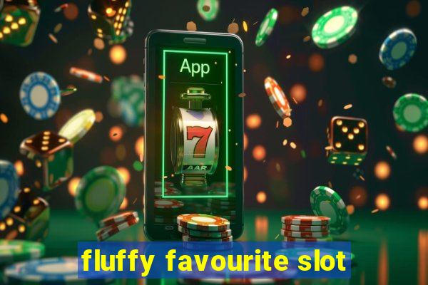 fluffy favourite slot