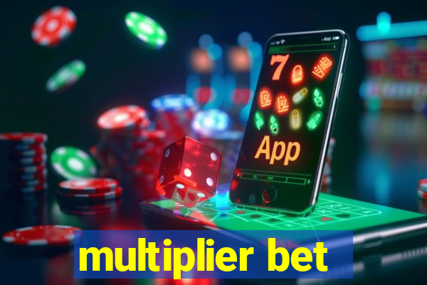 multiplier bet