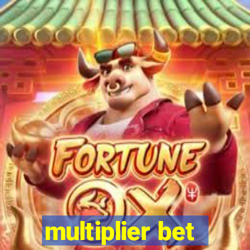 multiplier bet