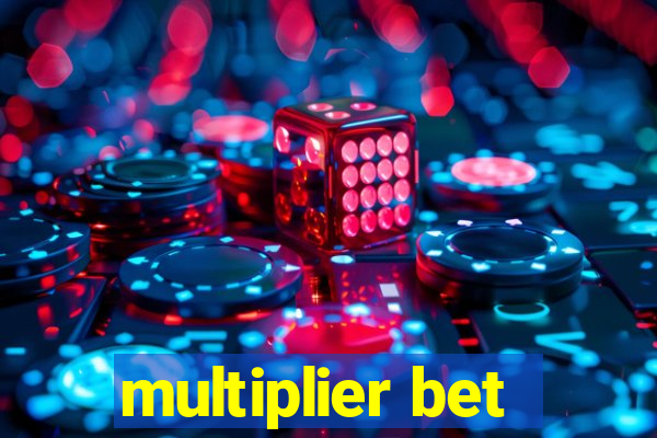 multiplier bet