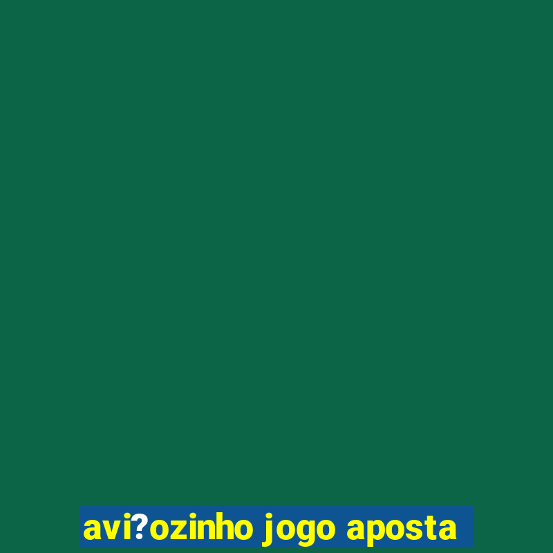 avi?ozinho jogo aposta