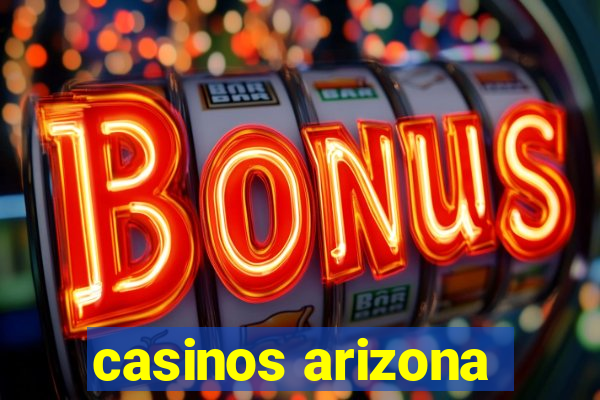 casinos arizona