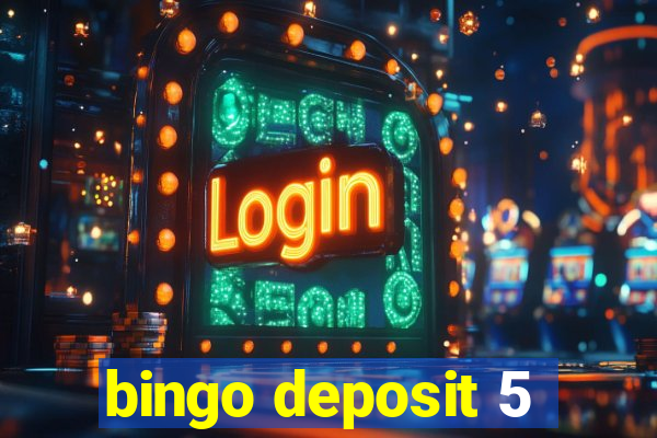 bingo deposit 5