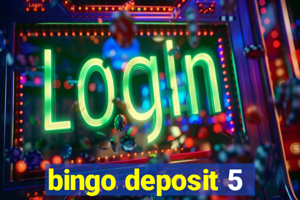 bingo deposit 5