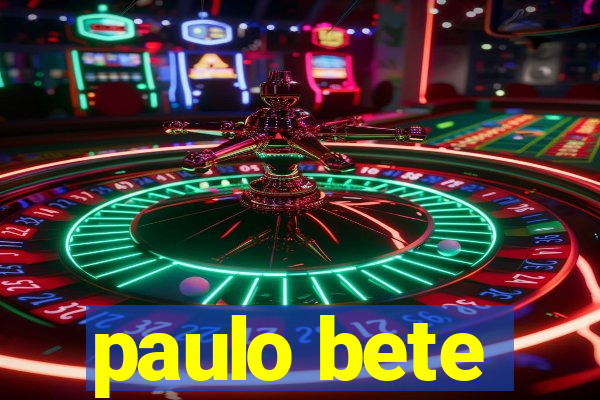 paulo bete