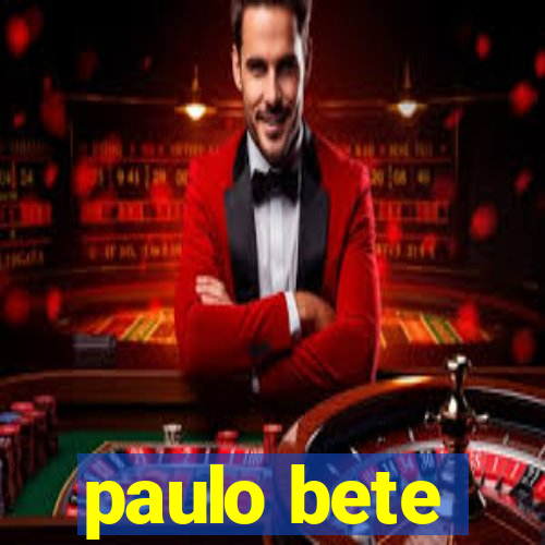 paulo bete