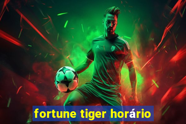 fortune tiger horário