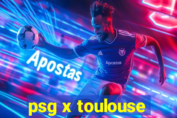 psg x toulouse