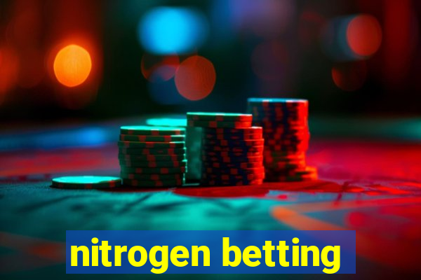 nitrogen betting