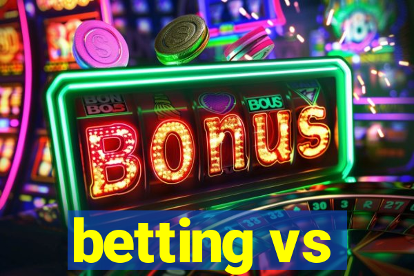 betting vs