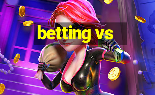 betting vs