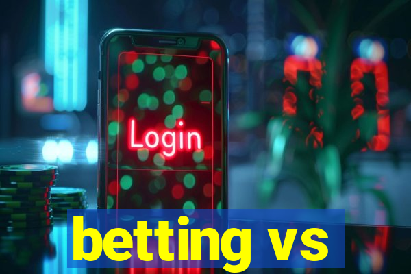 betting vs