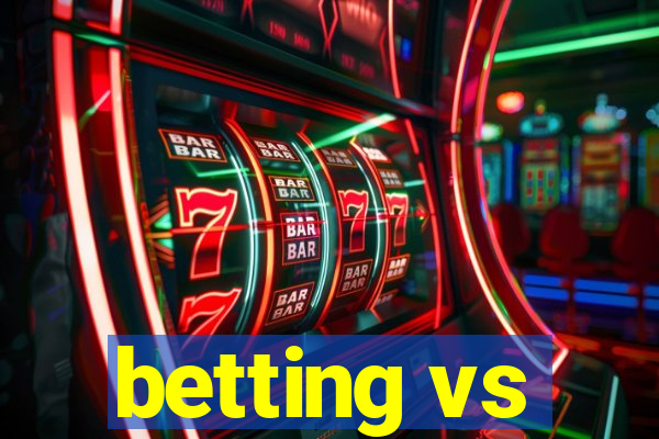 betting vs