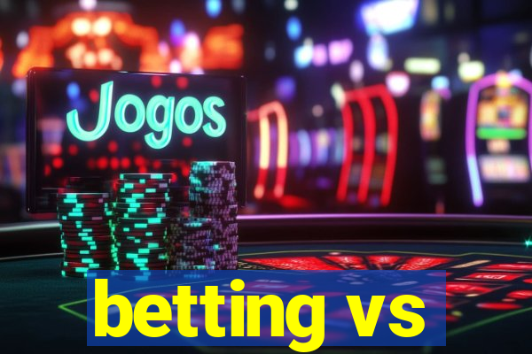 betting vs