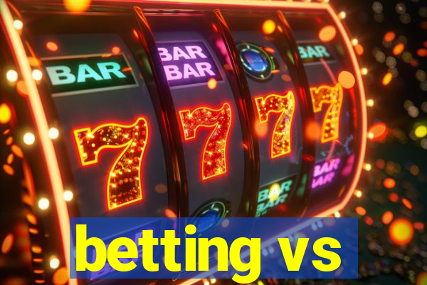 betting vs