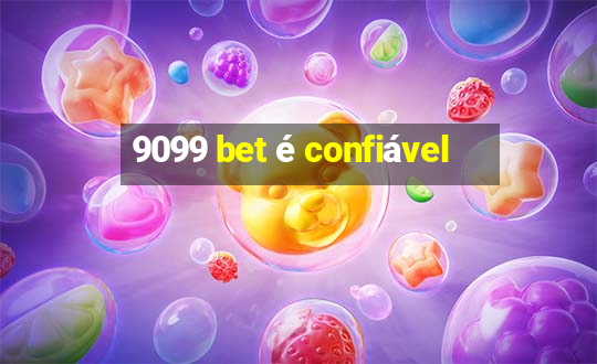 9099 bet é confiável