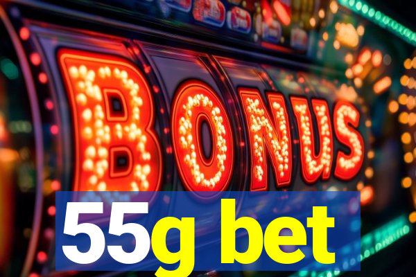 55g bet