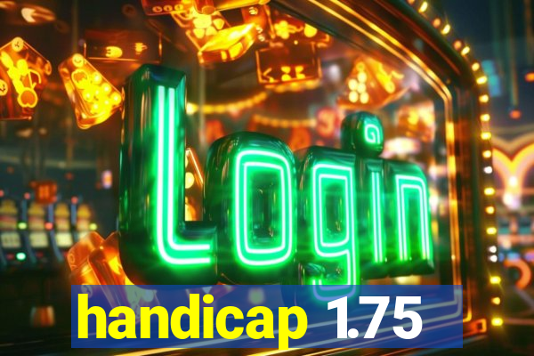 handicap 1.75