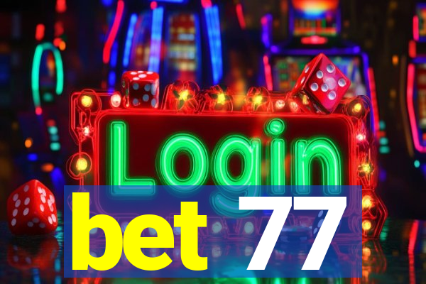 bet 77