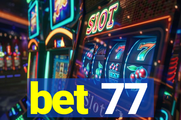 bet 77