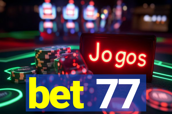 bet 77