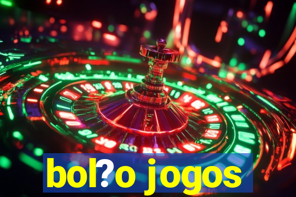 bol?o jogos