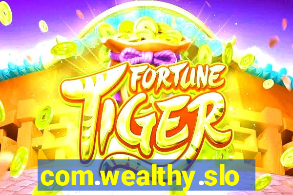 com.wealthy.slots.games.app