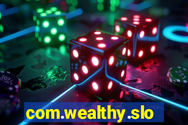 com.wealthy.slots.games.app