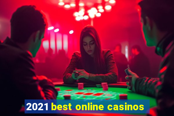 2021 best online casinos