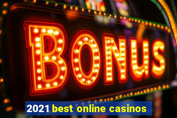 2021 best online casinos