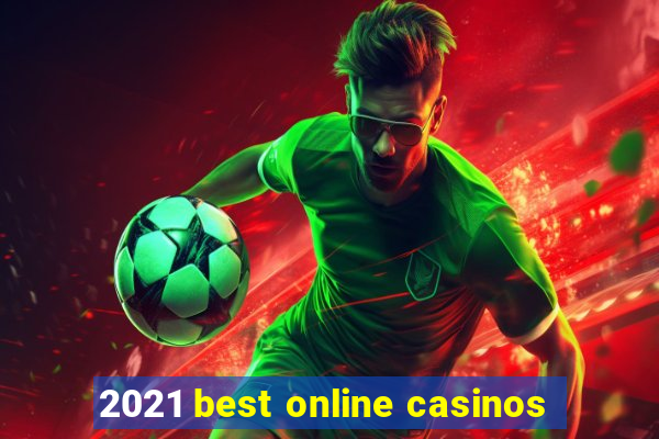 2021 best online casinos