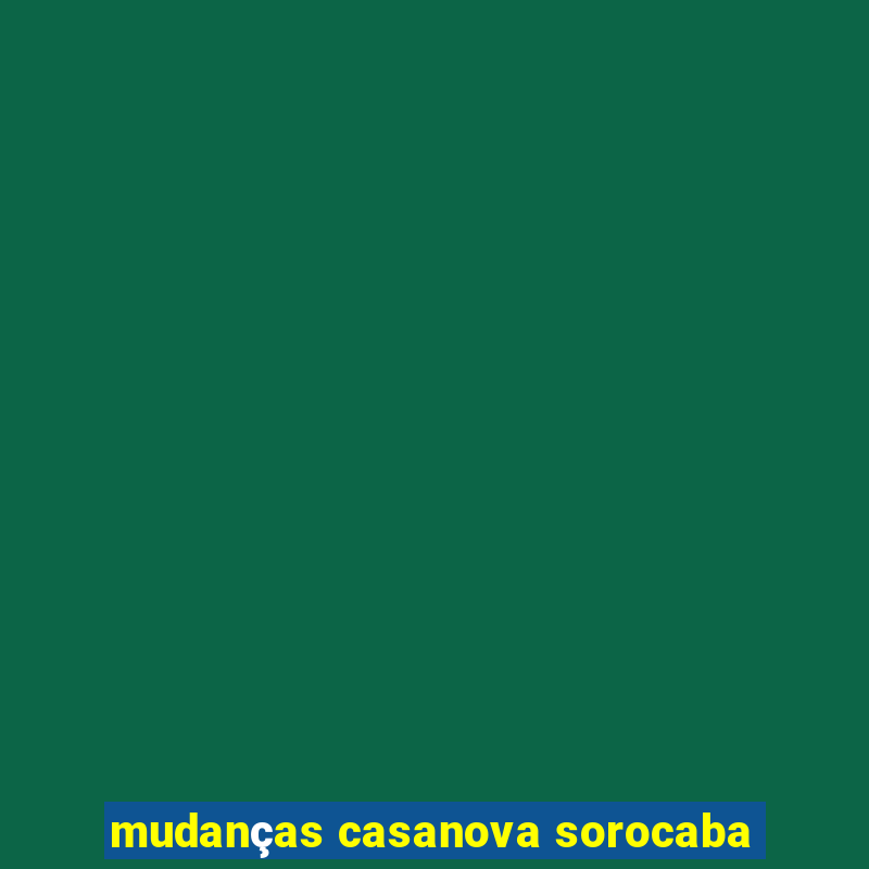 mudanças casanova sorocaba