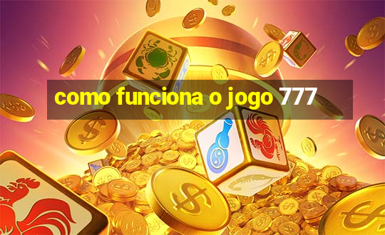 como funciona o jogo 777