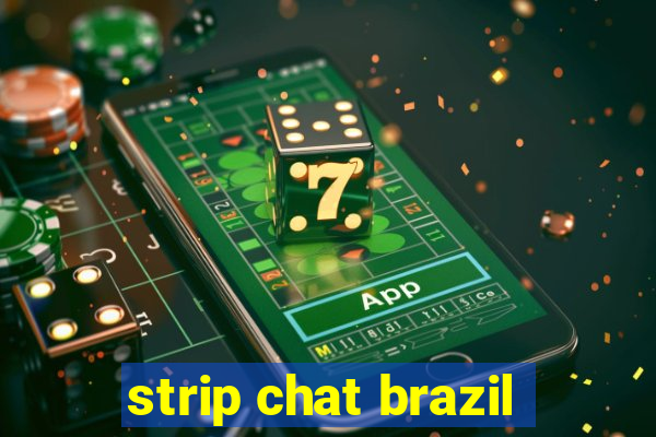 strip chat brazil