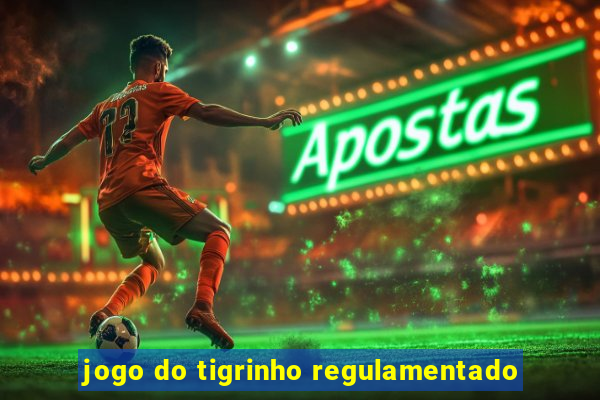 jogo do tigrinho regulamentado