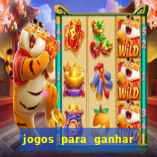 jogos para ganhar dinheiro tigre