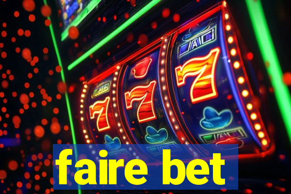 faire bet