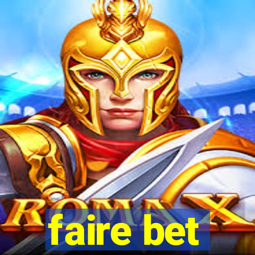 faire bet