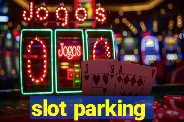 slot parking